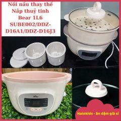 Nắp Thủy Tinh Nồi Bear 1.6L Sube002 - Phụ Kiện Chính Hãng Cho Nồi Hầm Chậm Bear DDZ-D16A1 - Bảo Hành 18 Tháng