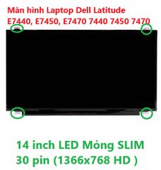 Màn Hình Laptop Dell Latitude 14 inch LED Mỏng SLIM 30 Pin (1366x768 HD) - Thay Thế E7440 E7450 E7470, Bảo Hành 12 Tháng
