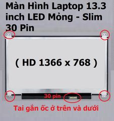 Màn Hình Laptop 13.3 inch LED Mỏng 30 Pin HD 1366x768 - Phụ Kiện Thay Thế cho Dell HP Lenovo Toshiba LG Asus