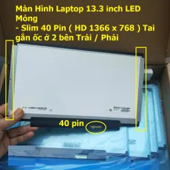 Màn Hình Laptop 13.3 Inch LED Mỏng 40 Pin HD 1366x768 - Tương thích HP, DELL, ASUS, ACER, SONY, SAMSUNG, TOSHIBA, LENOVO