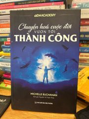 Chuyển Hóa Cuộc Đời - Kim Chỉ Nam Về Thành Công và Tư Duy Tích Cực của Michelle Buchanan