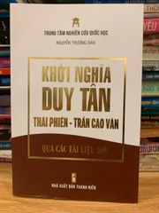 Khởi Nghĩa Duy Tân Thái Phiên và Trần Cao Vân - Nghiên Cứu Lịch Sử Qua Tư Liệu Mới - Tài Liệu Quan Trọng Việt Nam