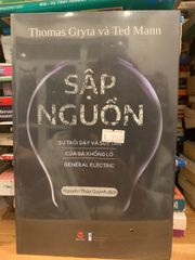 Sập nguồn - Cuốn sách điều tra về sự sụp đổ của General Electric và bài học quản trị doanh nghiệp quý giá từ Thomas Gryta và Ted Mann