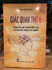 Giác Quan Thứ 6 - Tác Phẩm Khám Phá Tiềm Năng Trực Giác của Trần Văn Cảnh - Cẩm Nang Tự Phát Triển Và Sống Hoàn Hảo