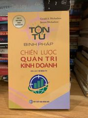 Tôn Tử Binh Pháp và Chiến Lược Quản Trị Kinh Doanh - Cẩm Nang Quản Lý Hiện Đại của Gerald và Steven Michaelson