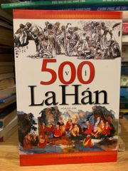500 Vị La Hán - Cuốn sách tâm linh Phật giáo về 500 vị A-la-hán và hành trình giác ngộ của họ, nguồn cảm hứng cho cuộc sống tốt đẹp.