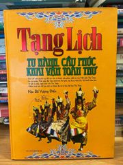 Tạng Lịch Tu Hành Cầu Phúc - Cẩm Nang Huyền Bí Tây Tạng Về Năng Lượng Vũ Trụ và Chánh Pháp Sống Hạnh Phúc