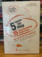 5 Nguyên Tắc Thép & 15 Kỹ Thuật Bán Hàng Thành Công của Lí Tuấn Kiệt - Hướng Dẫn Chuyên Nghiệp Tăng Hiệu Suất Bán Hàng