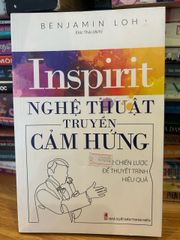 I Spirit - Nghệ Thuật Truyền Cảm Hứng của Benjamin Loh - Cẩm Nang Khơi Dậy Đam Mê và Tạo Ảnh Hưởng Tích Cực
