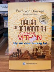 Dấu ấn các nền văn minh của những vị thần - Cuốn sách táo bạo của Erich Von Däniken về lý thuyết phi hành gia cổ đại và bí ẩn nhân loại