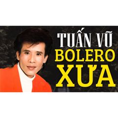 CD Tuyệt Phẩm Bolero Tuấn Vũ .WAV Chất Lượng Cao - Album Nhạc Việt Hay Nhất Dành Cho Fan Hâm Mộ