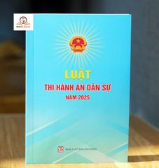 Luật Thi Hành Án Dân Sự Năm 2025 (Luật 106/2025/QH15) - Tài Liệu Pháp Luật Cần Thiết cho Luật Sư và Chấp Hành Viên