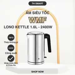 Ấm Siêu Tốc WMF Lono Kettle 1,6L Thân Thép Công Suất 2400W