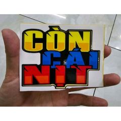 Tem logo chữ hài hước Còn cái nịt trang trí xe máy, điện thoại,laptop dán mọi nơi