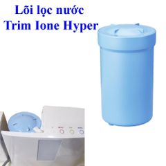 Lõi lọc nước máy lọc nước điện giải ion kiềm TRIM IONE HYPER