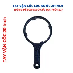 Tay mở cốc lọc thô 20inch