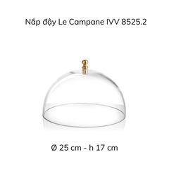 Nắp đậy IVV Le Campane Dome núm đồng 25cm