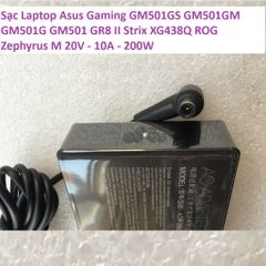 Sạc Laptop Asus Gaming GM501GS GM501GM GM501G GM501 GR8 II Strix XG438Q ROG Zephyrus M 20V - 10A - 200W