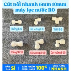 Cút, Co, Tê nối nhanh 6mm-10mm Dành cho Máy Lọc Nước RO Karofi, Kangaroo, Sunhouse...