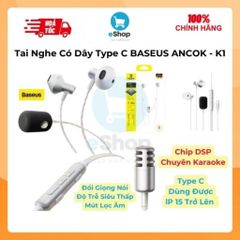 Tai Nghe Dây Type C BASEUS ANCOK - K1, Dùng Được lp 17, Mic Thu Âm Chuyên Nghiệp Hát Karaoke Online