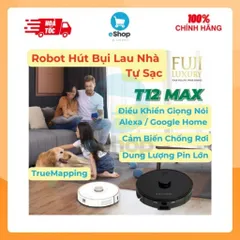 Robot Hút Bụi Lau Nhà Tự Sạc Thông Minh Fuji Luxury T12 Max - Định Vị Lập Bản Đồ TrueMapping, Cảm Biến Chống Rơi