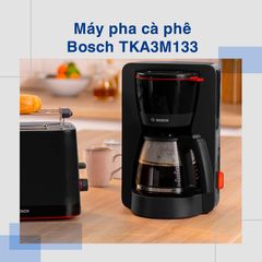Máy Pha Cà Phê BOSCH TKA3M133 Màu Đen