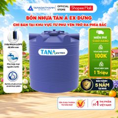 [GIAO MIỀN BẮC] Bồn nước nhựa Tân Á Ex Đứng 500D 1000D 1500D 2000D - Chính hãng, Bảo hành 5 năm