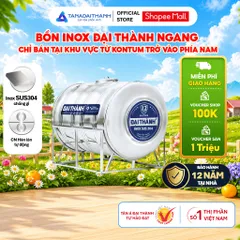 [GIAO MIỀN NAM] Bồn nước inox Đại Thành Ngang (500N, 1000N, 1500N, 2000N), SUS 304 - Chính hãng, Bảo hành 12 năm