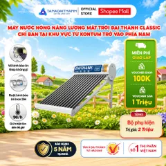 [GIAO LẮP MIỀN NAM] Máy nước nóng Năng lượng mặt trời Đại Thành Classic 130L 160L 180L 215L - Chính hãng, BH 5 năm