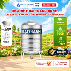 [GIAO MIỀN NAM] Bồn nước inox Đại Thành Đứng 500D 1000D 1500D 2000D, Sus 304 - Chính hãng, Bảo hành 12 năm