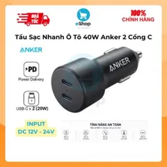 Tẩu Sạc Nhanh Oto Xe Hơi Anker 40W 2 Cổng Type C PD (20W + 20W) Bảo Vệ Quá Dòng, Quá Áp, Quá Nhiệt