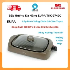 Bếp nướng đa năng EUPA TSK-2742G - Công Suất 1500W (Nướng/ Chiên/ Hấp) - Lớp Phủ Chống Dính Đá Cẩm Thạch