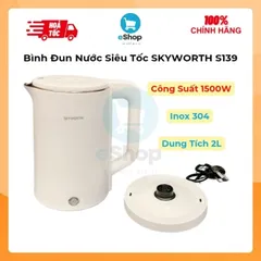 Bình Đun Nước Siêu Tốc SKYWORTH S139 - Ấm Siêu Tốc Dung Tích 2L, Ruột Inox 304