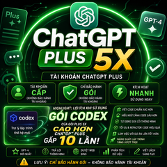 ChatGPT Plus 5X GPT-5 + Codex - Tài Khoản Riêng Giá Rẻ Cho Coder & Team