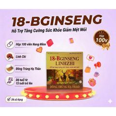 Viên Uống 18B Gingseng Linhzhi Chiết Xuất Đông Trùng Hạ Thảo Hỗ Trợ Tăng Cường Sức Khỏe- Hộp 100 Viên