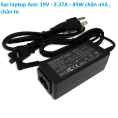 Sạc Laptop Acer 19V - 2.37A - 45W  3.0*1.1mm chân nhỏ  / 5.5*1.7mm chân to