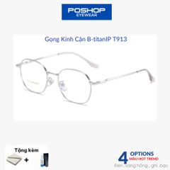 Kính Titan nguyên chất thiết kế đệm mũi liền gọng T913 - Tròng chống ánh sáng xanh dễ chịu khi đeo POSHOP