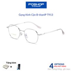 Kính Titan nguyên chất thiết kế đệm mũi liền gọng T913 - Tròng chống ánh sáng xanh dễ chịu khi đeo POSHOP