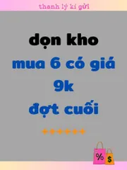 S00_dọn kho sale đợt cuối-mua 6 cái giá 9k.