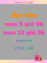 S40_link dọn kho giá 5k khi mua 12 món.