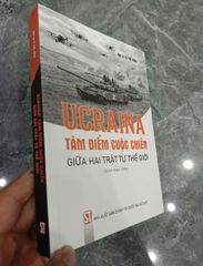 Ukraina - Tâm điểm cuộc chiến giữa hai trật tự thế giới