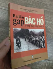 Ba lần gặp Bác Hồ trong một chiến dịch