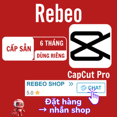 Mua CapCut Pro giá rẻ, Tài Khoản Cấp Sẵn 6 Tháng Tại Rebeo shop