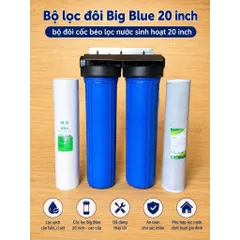 Bộ lọc đôi Big Blue 20 inch - bộ đôi cốc béo lọc nước sinh hoạt 20 inch