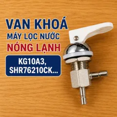 Bộ khoá lật nối nhanh máy lọc nước nóng lạnh Kagaroo, Sunhouse...