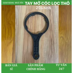 Tay mở cốc lọc thô 20inch 805267