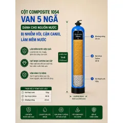 Cột Composite 1054 full vật liệu dành cho nguồn nước bị nhiễm vôi, cặn canxi, làm mềm nước cứng.