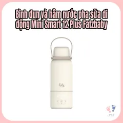 Bình đun nước hâm nước pha sữa di động Fatzbaby Mini Smart 12 Plus FB3632FD
