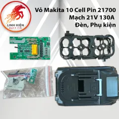 Vỏ Makita 10 Cell Pin 21700 + Bo Mạch Bảo Vệ 5S 21V – Bo đèn 19V, full phụ kiện cao cấp, dễ lắp ráp (032)