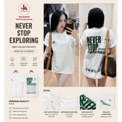 Áo thun form rộng Cotton  nam nữ Cao Cấp đl 260gsmin chữ  Never Stop Exploring –  Unisex hottrend 2026
